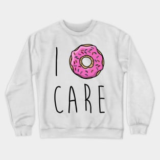 I Donut Care funny graphic tee Crewneck Sweatshirt